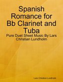 Spanish Romance for Bb Clarinet and Tuba - Pure Duet Sheet Music By Lars Christian Lundholm (eBook, ePUB)