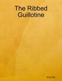 The Ribbed Guillotine (eBook, ePUB) The Ribbed Guillotine (eBook, ePUB)