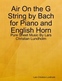 Air On the G String by Bach for Piano and English Horn - Pure Sheet Music By Lars Christian Lundholm (eBook, ePUB)