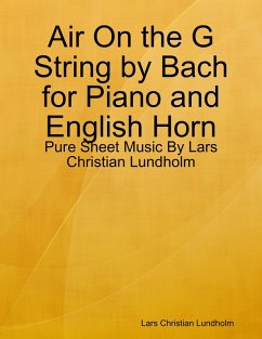 Air On the G String by Bach for Piano and English Horn - Pure Sheet Music By Lars Christian Lundholm (eBook, ePUB) - Lundholm, Lars Christian