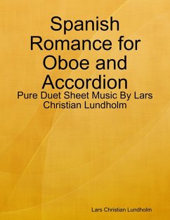Spanish Romance for Oboe and Accordion - Pure Duet Sheet Music By Lars Christian Lundholm (eBook, ePUB) - Lundholm, Lars Christian
