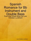 Spanish Romance for Bb Instrument and Double Bass - Pure Duet Sheet Music By Lars Christian Lundholm (eBook, ePUB)