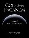 Godless Paganism: Voices of Non-theistic Pagans (eBook, ePUB)