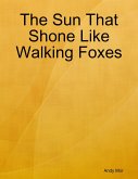 The Sun That Shone Like Walking Foxes (eBook, ePUB)