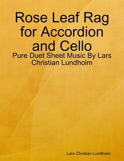 Rose Leaf Rag for Accordion and Cello - Pure Duet Sheet Music By Lars Christian Lundholm (eBook, ePUB) Cover Rose Leaf Rag for Accordion and Cello - Pure Duet Sheet Music By Lars Christian Lundholm (eBook, ePUB)