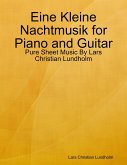 Eine Kleine Nachtmusik for Piano and Guitar - Pure Sheet Music By Lars Christian Lundholm (eBook, ePUB) Eine Kleine Nachtmusik for Piano and Guitar - Pure Sheet Music By Lars Christian Lundholm (eBook, ePUB)