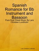 Spanish Romance for Bb Instrument and Bassoon - Pure Duet Sheet Music By Lars Christian Lundholm (eBook, ePUB)