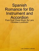 Spanish Romance for Bb Instrument and Accordion - Pure Duet Sheet Music By Lars Christian Lundholm (eBook, ePUB)