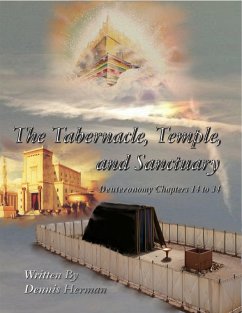 The Tabernacle, Temple, and Sanctuary: Deuteronomy Chapters 14 to 34 (eBook, ePUB) - Herman, Dennis