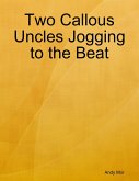 Two Callous Uncles Jogging to the Beat (eBook, ePUB)
