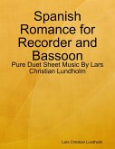 Spanish Romance for Recorder and Bassoon - Pure Duet Sheet Music By Lars Christian Lundholm (eBook, ePUB)