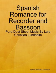 Spanish Romance for Recorder and Bassoon - Pure Duet Sheet Music By Lars Christian Lundholm (eBook, ePUB) - Lundholm, Lars Christian