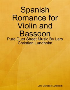 Spanish Romance for Violin and Bassoon - Pure Duet Sheet Music By Lars Christian Lundholm (eBook, ePUB) - Lundholm, Lars Christian