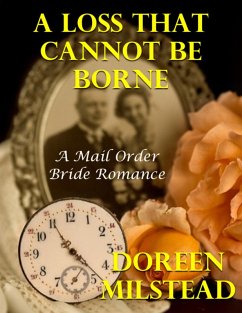 Cover A Loss That Cannot Be Borne: A Mail Order Bride Romance (eBook, ePUB)