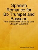 Spanish Romance for Bb Trumpet and Bassoon - Pure Duet Sheet Music By Lars Christian Lundholm (eBook, ePUB)