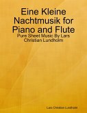 Eine Kleine Nachtmusik for Piano and Flute - Pure Sheet Music By Lars Christian Lundholm (eBook, ePUB) Eine Kleine Nachtmusik for Piano and Flute - Pure Sheet Music By Lars Christian Lundholm (eBook, ePUB)