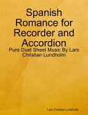 Spanish Romance for Recorder and Accordion - Pure Duet Sheet Music By Lars Christian Lundholm (eBook, ePUB)