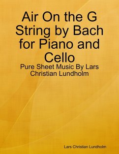 Air On the G String by Bach for Piano and Cello - Pure Sheet Music By Lars Christian Lundholm (eBook, ePUB) - Lundholm, Lars Christian