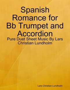 Spanish Romance for Bb Trumpet and Accordion - Pure Duet Sheet Music By Lars Christian Lundholm (eBook, ePUB) - Lundholm, Lars Christian