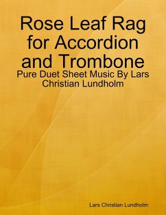 Rose Leaf Rag for Accordion and Trombone - Pure Duet Sheet Music By Lars Christian Lundholm (eBook, ePUB) - Lundholm, Lars Christian
