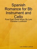 Spanish Romance for Bb Instrument and Cello - Pure Duet Sheet Music By Lars Christian Lundholm (eBook, ePUB)