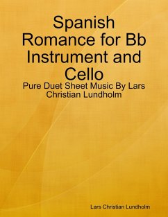 Spanish Romance for Bb Instrument and Cello - Pure Duet Sheet Music By Lars Christian Lundholm (eBook, ePUB) - Lundholm, Lars Christian