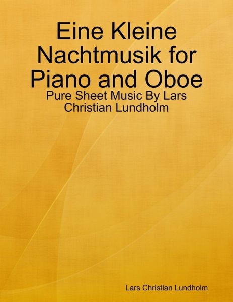 Eine Kleine Nachtmusik for Piano and Oboe - Pure Sheet Music By Lars Christian Lundholm (eBook, ePUB)