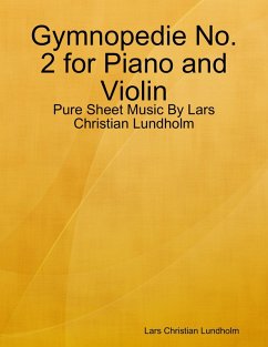 Gymnopedie No. 2 for Piano and Violin - Pure Sheet Music By Lars Christian Lundholm (eBook, ePUB) - Lundholm, Lars Christian