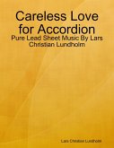 Careless Love for Accordion - Pure Lead Sheet Music By Lars Christian Lundholm (eBook, ePUB)