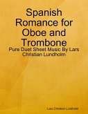 Spanish Romance for Oboe and Trombone - Pure Duet Sheet Music By Lars Christian Lundholm (eBook, ePUB)