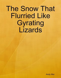 The Snow That Flurried Like Gyrating Lizards (eBook, ePUB) - Mor, Andy