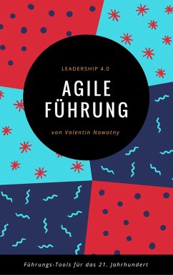 Agile Führung: Leadership 4.0 (eBook, ePUB) - Nowotny, Valentin