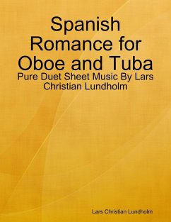 Spanish Romance for Oboe and Tuba - Pure Duet Sheet Music By Lars Christian Lundholm (eBook, ePUB) - Lundholm, Lars Christian