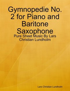 Gymnopedie No. 2 for Piano and Baritone Saxophone - Pure Sheet Music By Lars Christian Lundholm (eBook, ePUB) - Lundholm, Lars Christian