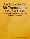 Le Coucou for Bb Trumpet and Double Bass - Pure Duet Sheet Music By Lars Christian Lundholm (eBook, ePUB)