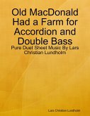 Old MacDonald Had a Farm for Accordion and Double Bass - Pure Duet Sheet Music By Lars Christian Lundholm (eBook, ePUB)