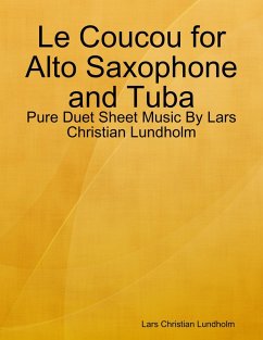 Le Coucou for Alto Saxophone and Tuba - Pure Duet Sheet Music By Lars Christian Lundholm (eBook, ePUB) - Lundholm, Lars Christian