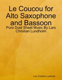 Le Coucou for Alto Saxophone and Bassoon - Pure Duet Sheet Music By Lars Christian Lundholm (eBook, ePUB)