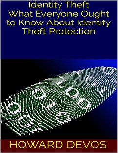 Identity Theft: What Everyone Ought to Know About Identity Theft Protection (eBook, ePUB) - Devos, Howard