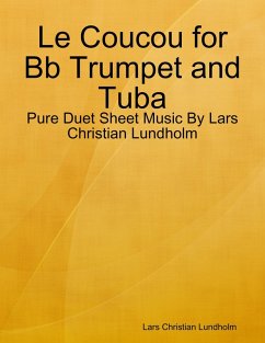 Cover Le Coucou for Bb Trumpet and Tuba - Pure Duet Sheet Music By Lars Christian Lundholm (eBook, ePUB)