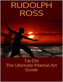 Tai Chi: The Ultimate Martial Art Guide (eBook, ePUB)