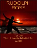 Tai Chi: The Ultimate Martial Art Guide (eBook, ePUB)