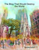 The Blog That Would Destroy the World (eBook, ePUB) The Blog That Would Destroy the World (eBook, ePUB)