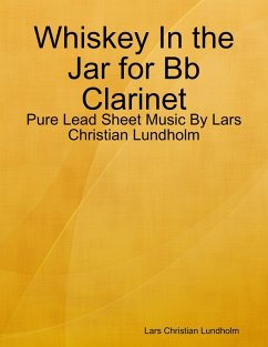 Cover Whiskey In the Jar for Bb Clarinet - Pure Lead Sheet Music By Lars Christian Lundholm (eBook, ePUB)