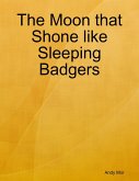 The Moon that Shone like Sleeping Badgers (eBook, ePUB)