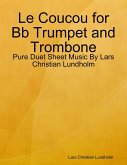 Le Coucou for Bb Trumpet and Trombone - Pure Duet Sheet Music By Lars Christian Lundholm (eBook, ePUB)