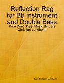 Reflection Rag for Bb Instrument and Double Bass - Pure Duet Sheet Music By Lars Christian Lundholm (eBook, ePUB)