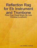 Reflection Rag for Eb Instrument and Trombone - Pure Duet Sheet Music By Lars Christian Lundholm (eBook, ePUB)