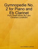 Gymnopedie No. 2 for Piano and Eb Clarinet - Pure Sheet Music By Lars Christian Lundholm (eBook, ePUB)