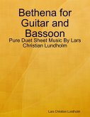 Bethena for Guitar and Bassoon - Pure Duet Sheet Music By Lars Christian Lundholm (eBook, ePUB)